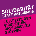 Stellungnahme: "Solidarität statt Rassismus"